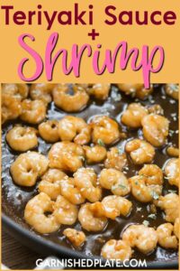 This Teriyaki Sauce + Shrimp is incredibly easy and fast to make for a quick weeknight meal.  The teriyaki sauce ingredients are likely already in your pantry ! #teriyaki sauce #teriyaki #teriyakishrimp #shrimp #garnishedplate #quickmeal #easy