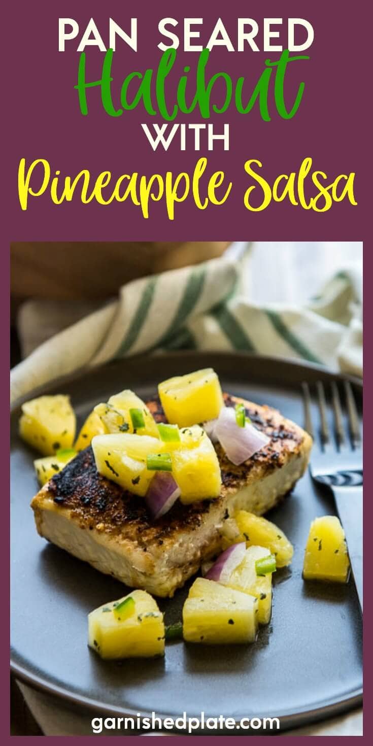 A NICE MEATY FISH WITH MILD PLEASING FLAVOR THIS PAN SEARED HALIBUT RECIPE WITH PINEAPPLE SALSA IS SIMPLE AND QUICK FOR A DELICIOUS WEEKNIGHT DINNER.