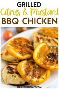 Do you need a quick and easy weeknight meal perfect for summer? Make this on your indoor grill or outside, either way you've got a delicious, juicy Grilled Citrus and Mustard BBQ Chicken that is perfect on it's own or in salads for a great summer meal! #garnishedplate #grillrecipe #chickenrecipe #bbq #bbqchicken