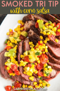 When looking for the best slow cooked beef look no further than this Grilled Tri Tip Roast with Corn Salsa.  Amazing on the smoker or pellet grill, you won't get better flavor or more tender meat than this simple delicious meal. #tritip #cornsalsa 