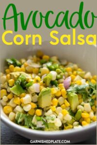 Nothing tastes more like summer than delicious sweet corn! I've got some simple tricks to make the most delicious Avocado Corn Salad perfect for a summer meal or even for that delicious summer flavor year round! #garnishedplate #salsa #avocado #cornsalsa #freshsalsa
