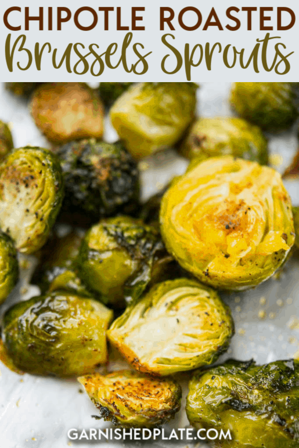 Easy and delicious, these Chipotle Roasted Brussels Sprouts are the perfect side dish to your dinner! #garnishedplate #chipotle #roasted #brusselssprouts #roastedbrusselssprouts 