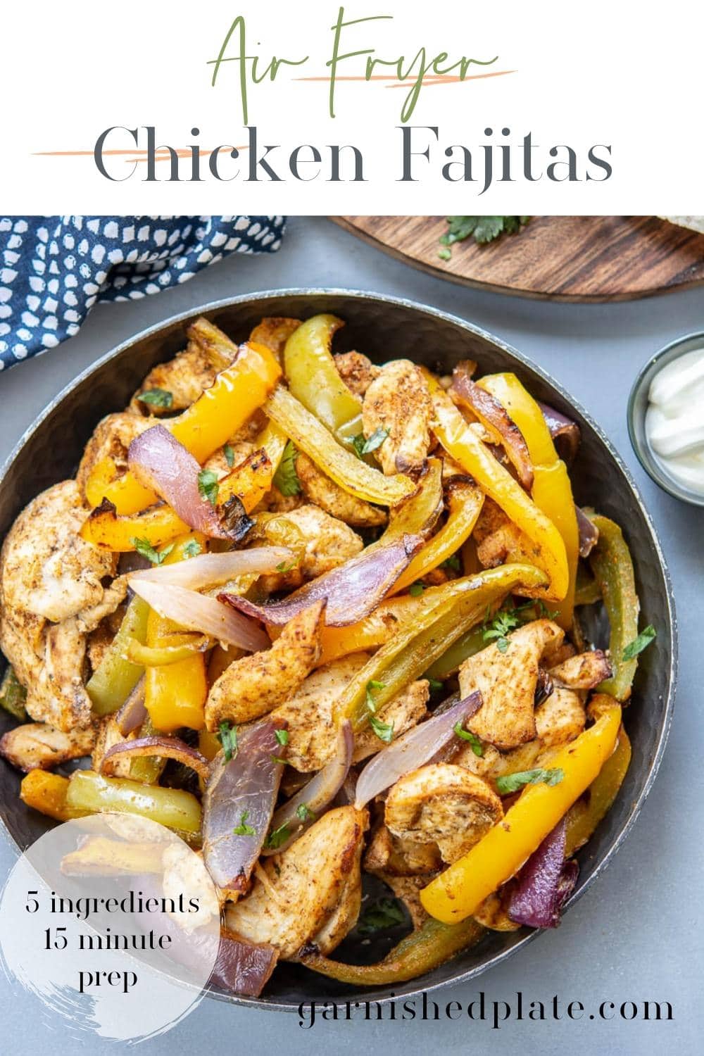 Air Fryer Chicken Fajitas - Garnished Plate