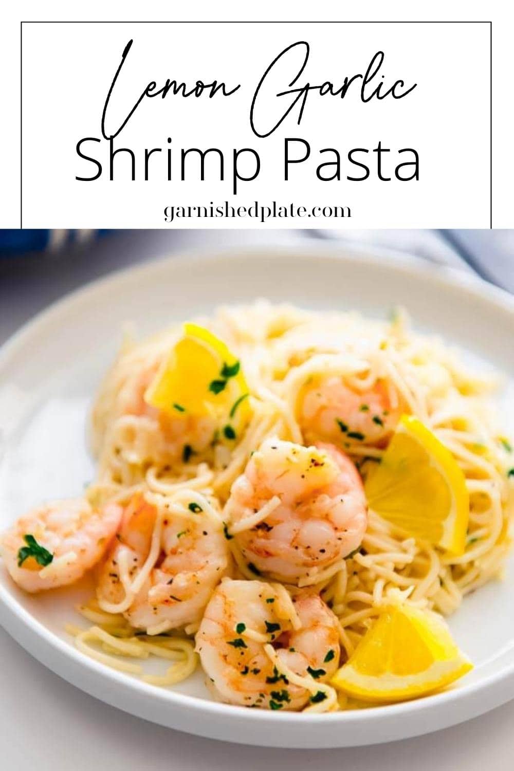 Lemon Garlic Shrimp Pasta - Garnished Plate