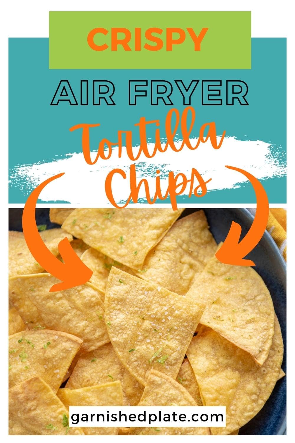 How to Make Crispy Air Fryer Tortilla Chips Garnished Plate